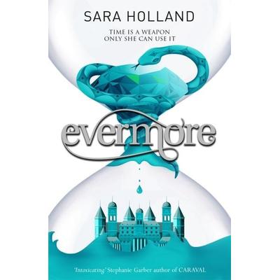 Everless: Evermore, Taschenbuch von Sara Holland, Hachette Children's Books, 978-1-4083-4952-6