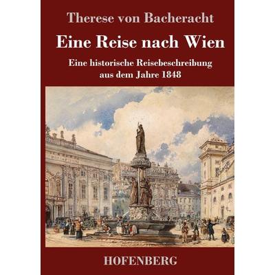 Eine Reise nach Wien, Gebundene Ausgabe von Therese Bacheracht, Henricus - Edition Deutsche Klassik, 978-3-7437-4062-4