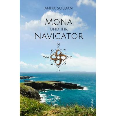Mona und ihr Navigator, Taschenbuch von Anna Soldan, Epubli, 978-3-8190-9909-0