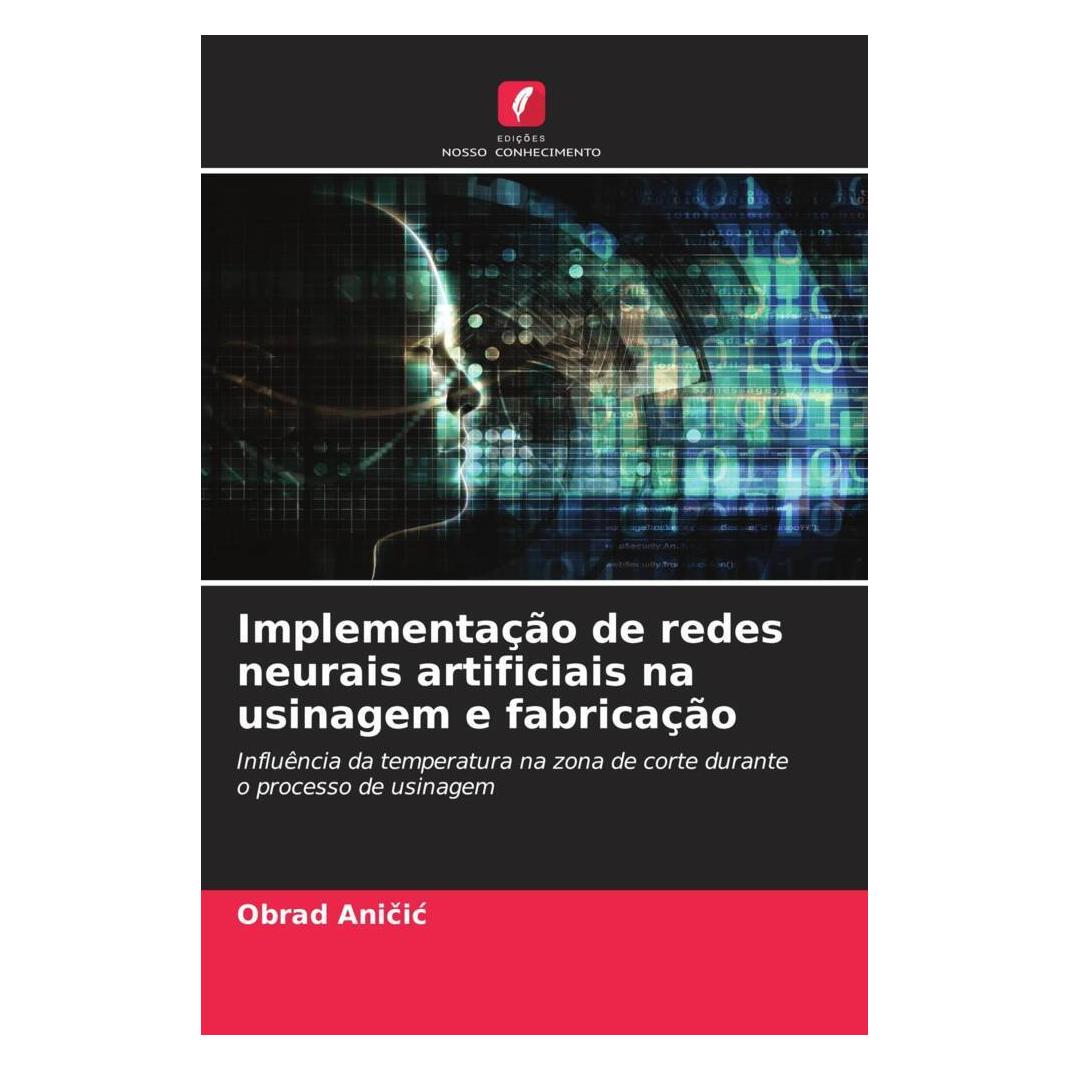 Edicoes Nosso Conhecimento Implementação de redes neurais artificiais na usinagem e fabricação (Deutsch, Softcover, Obrad Anicic) (56234016)
