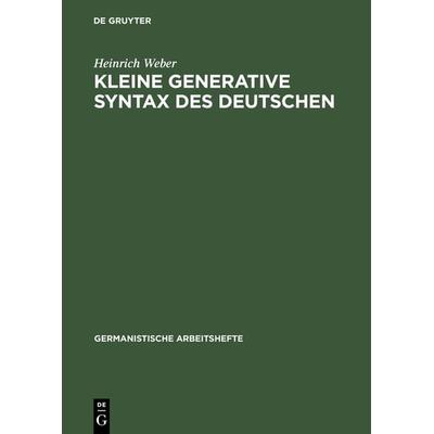 Kleine generative Syntax des Deutschen, Gebundene Ausgabe von Heinrich Weber, De Gruyter, 978-3-484-25013-0