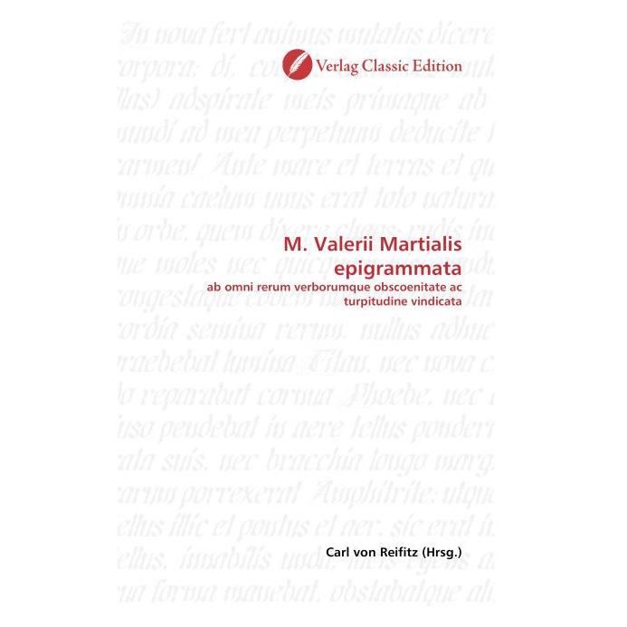 Classic Edition M. Valerii Martialis epigrammata (Softcover, Carl von Reifitz) (35198081)