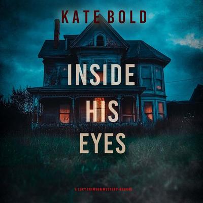 Inside His Eyes (A Lucy Crimson Suspense Thriller—Book Nine) - Kate Bold, Audio, 9798341594890