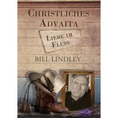 Christliches Advaita - Liebe im Fluss, Taschenbuch von Bill Lindley, BoD – Books on Demand
