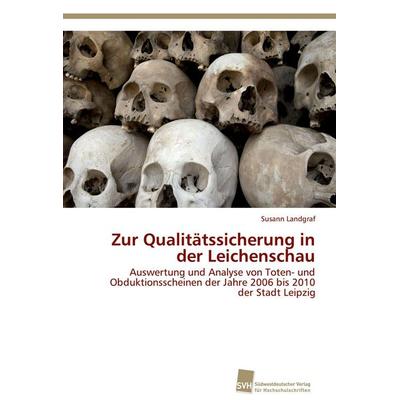 Zur Qualitätssicherung in der Leichenschau, Taschenbuch von Susann Landgraf, Südwestdeutscher Verlag für Hochschulschriften, 978-3-8381-1476-7