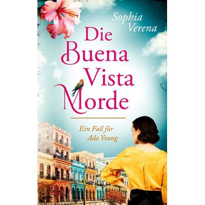Die Buena Vista Morde, Taschenbuch von Sophia Verena, BoD – Books on Demand, 978-3-7597-4939-0