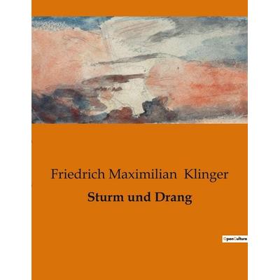 Sturm und Drang, Taschenbuch von Friedrich Maximilian Klinger, BoD - Books on Demand, 979-10-419-0793-9
