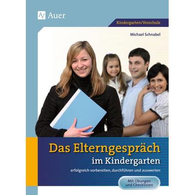 Das Elterngespräch im Kindergarten, Taschenbuch von Michael Schnabel, Auer Verlag in der AAP Lehrerwelt GmbH, 978-3-403-06142-7