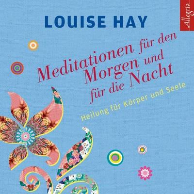 Meditationen für den Morgen und für die Nacht - Louise Hay, CD, 9783957131256