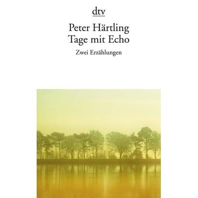 Tage mit Echo, Taschenbuch von Peter Härtling, dtv, 978-3-423-14452-0
