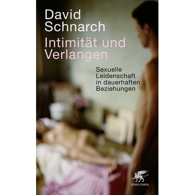 Intimität und Verlangen, Taschenbuch von David Schnarch, Klett Cotta, 978-3-608-94798-4