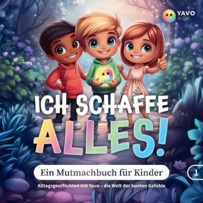 Ich schaffe alles! Ein Mutmachbuch für Kinder, Taschenbuch von Yavo Kids, Bookmundo, 978-94-037-8223-2