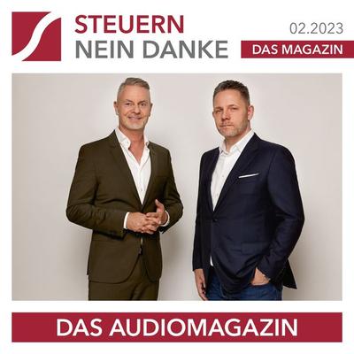 Steuern Nein Danke - Das Audiomagazin - 02.2023 - Sascha Driesch,Burkhard Küpper,Dirk Kreuter,Roman Jagersberger,Matthias Hahne, Audio, 9783985440153