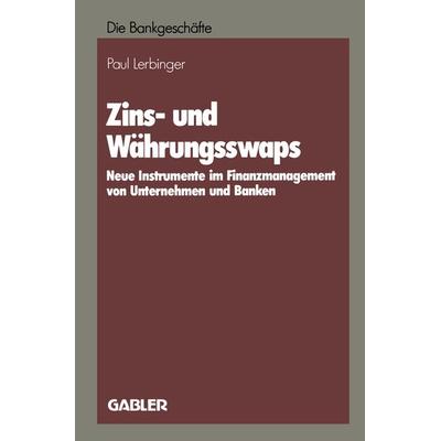 Zins- und Währungsswaps, Taschenbuch von Paul Lerbinger, Betriebswirtschaftlicher Verlag Gabler, 978-3-409-14903-7