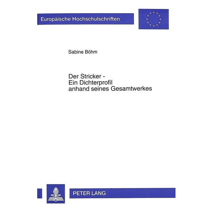 Peter Lang Der Stricker - Ein Dichterprofil anhand seines Gesamtwerkes (Deutsch, Softcover, Sabine Lindqvist-Böhm) (56033620)