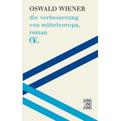 die verbesserung von mitteleuropa, roman, Gebundene Ausgabe von Oswald Wiener, Jung u. Jung, 978-3-99027-005-9