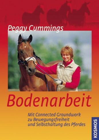 Peggy Cummings - Bodenarbeit: Mit Connected Groundwork zu Bewegungsfreiheit und Selbsthaltung des Pferdes - Preis vom 11.10.2026 03:10:56 h
