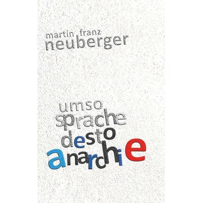 umso sprache desto anarchie, Taschenbuch von Martin Franz Neuberger, Buchschmiede, 978-3-99139-825-7