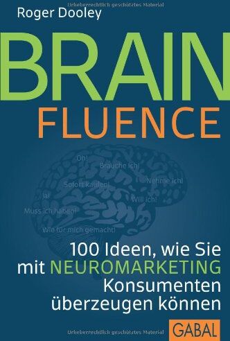 Roger Dooley - Brainfluence: 100 Arten, wie Sie mit Neuromarketing Konsumenten überzeugen können - Preis vom 30.09.2026 09:01:18 h
