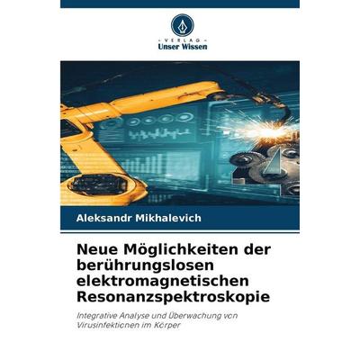 Neue Möglichkeiten der berührungslosen elektromagnetischen Resonanzspektroskopie, Taschenbuch von Aleksandr Mikhalevich, Verlag Unser Wissen,