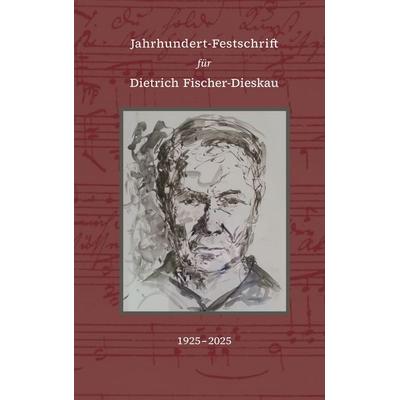 Jahrhundert-Festschrift für Dietrich Fischer-Dieskau -