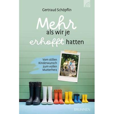 Mehr als wir je erhofft hatten, Gebundene Ausgabe von Gertraud Schöpflin, Brunnen Verlag GmbH, 978-3-7655-3376-1
