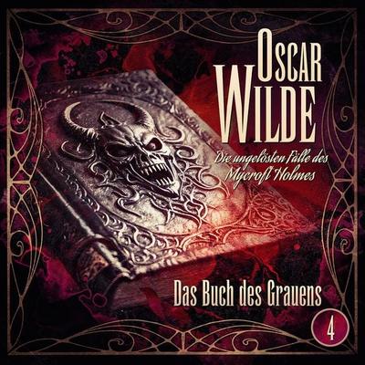 Oscar Wilde – Die ungelösten Fälle des Mycroft Holmes - Folge 4: Das Buch des Grauens - Oscar Wilde, Audio, 9783689849283