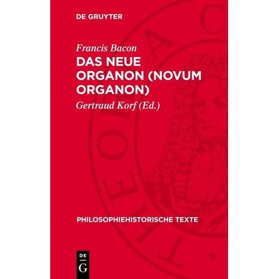 Das Neue Organon (Novum Organon), Gebundene Ausgabe von Francis Bacon, De Gruyter, 978-3-11-274348-5