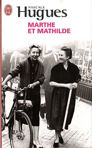 Pascale Hugues - Marthe et Mathilde : l'histoire vraie d'une incroyable amitié, 1902-2001 : document - Preis vom 06.10.2026 07:26:00 h