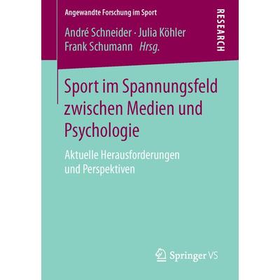 Sport im Spannungsfeld zwischen Medien und Psychologie, Taschenbuch von , Springer Fachmedien Wiesbaden GmbH, 978-3-658-11578-4