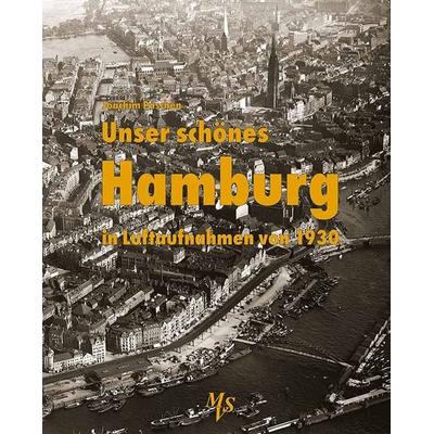 Unser schönes Hamburg in Luftaufnahmen von 1930, Gebundene Ausgabe von Joachim Paschen, Medien-Verlag Schubert, 978-3-937843-56-8