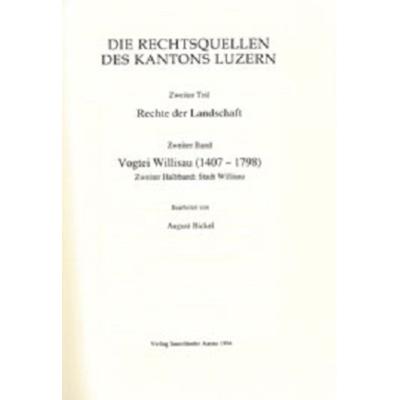 Rechtsquellen des Kantons Luzern / Die Rechtsquellen des Kanton Luzern: Rechte der Landschaft / Vogtei Willisau (1407-1798), Gebundene Ausgabe von ,