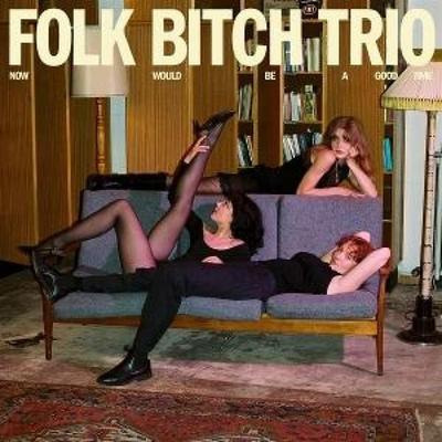Now Would be a Good Time - Folk Bitch Trio, CD