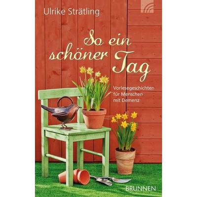 So ein schöner Tag, Taschenbuch von Ulrike Strätling, Brunnen Verlag GmbH, 978-3-7655-4253-4