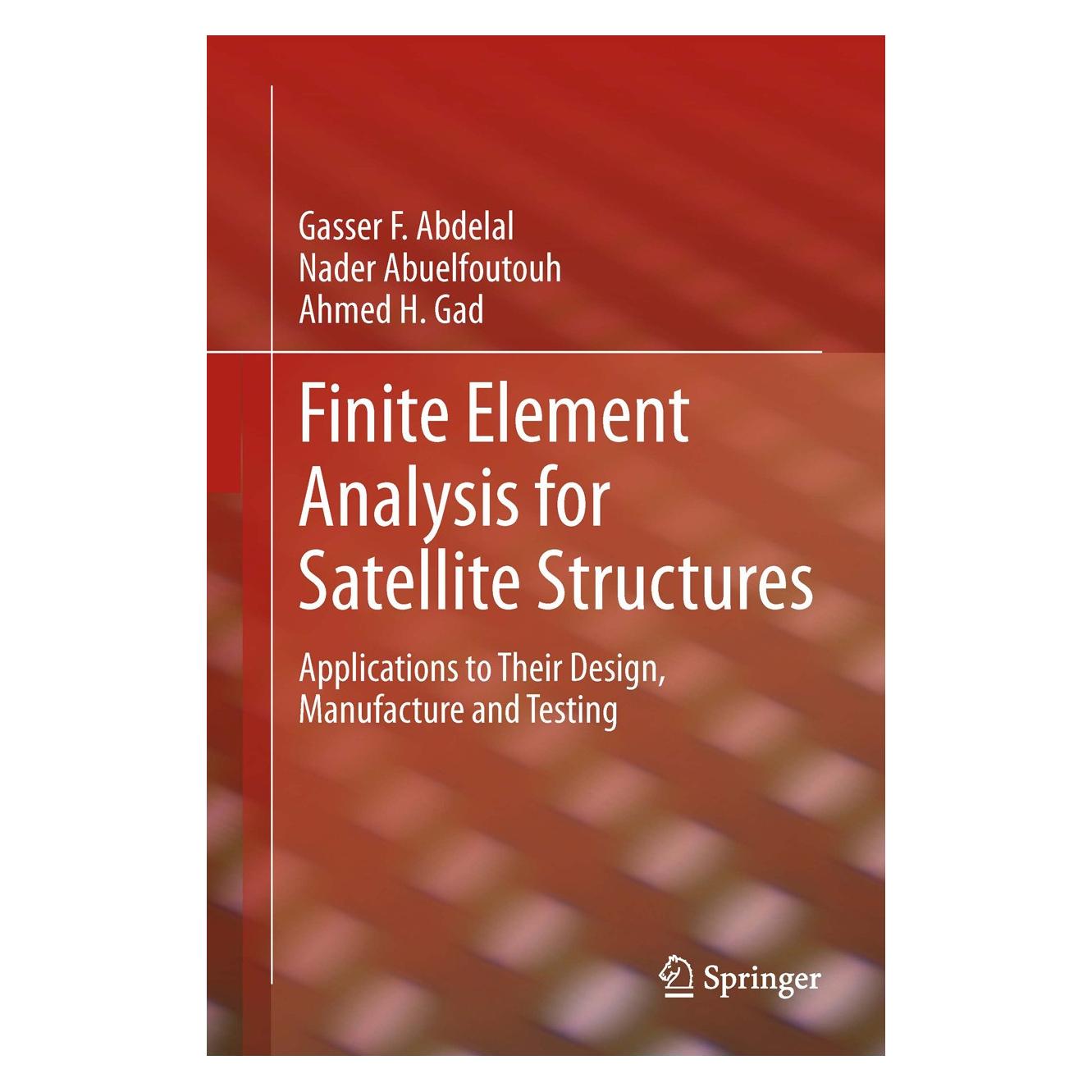 Springer Finite Element Analysis for Satellite Structures (Englisch, Hardcover, Ahmed H. Gad, Gasser F. Abdelal, Nader Abuelfoutouh) (9781447146360)