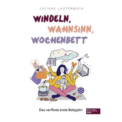 Windeln, Wahnsinn, Wochenbett, Taschenbuch von Juliane Lauterbach, Edel Books - ein Verlag der Edel Verlagsgruppe, 978-3-8419-0733-2