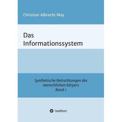Das Informationssystem, Taschenbuch von Christian Albrecht May, Tredition, 978-3-7482-3741-9