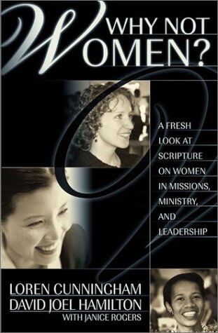 Loren Cunningham - Why Not Women?: A Fresh Look at Scripture on Women in Missions, Ministry, and Leadership (From Loren Cunningham) - Preis vom 30.09.2026 09:01:18 h