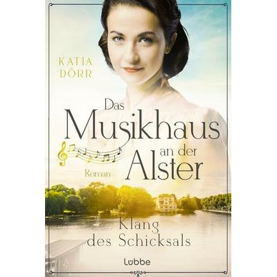 Das Musikhaus an der Alster - Klang des Schicksals, Taschenbuch von Katja Dörr, Lübbe, 978-3-404-19419-3