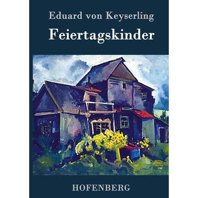 Feiertagskinder, Gebundene Ausgabe von Eduard Keyserling, Hofenberg, 978-3-8430-7332-5