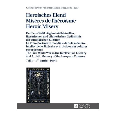 Heroisches Elend - Misères de l’héroïsme - Heroic Misery, Gebundene Ausgabe von , Peter Lang GmbH, Internationaler Verlag der Wissenschaften,