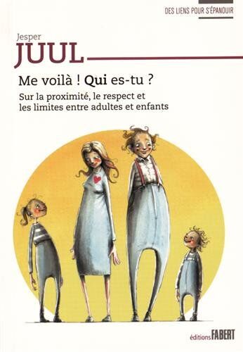 Jesper Juul - Me voilà ! Qui es-tu ? : sur la proximité, le respect et les limites entre adultes et enfants - Preis vom 11.10.2026 15:43:13 h
