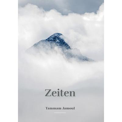 Zeiten, Gebundene Ausgabe von Tammam Jamoul, BoD – Books on Demand, 978-3-7494-3247-9