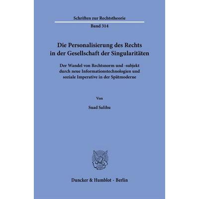 Die Personalisierung des Rechts in der Gesellschaft der Singularitäten, Taschenbuch von Suad Salihu, Duncker & Humblot, 978-3-428-19817-7