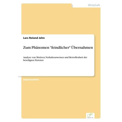 Zum Phänomen 'feindlicher' Übernahmen, Taschenbuch von Lars Roland Jehn, GRIN, 978-3-8386-3384-8
