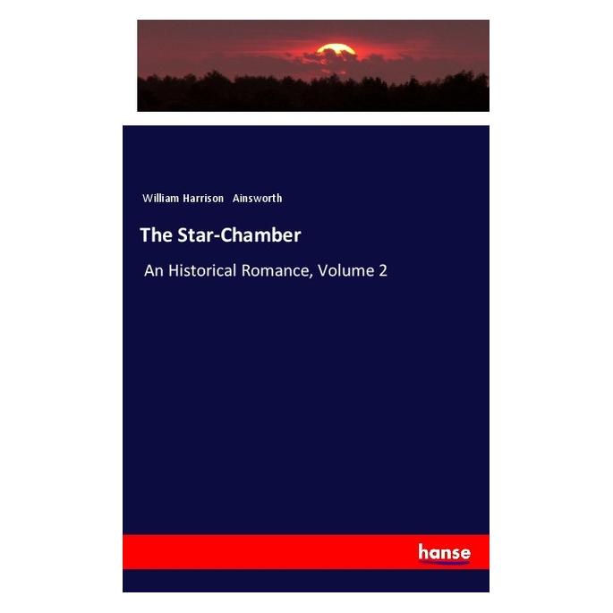 Hansebooks The Star-Chamber (Englisch, Softcover, William Harrison Ainsworth) (57142896)