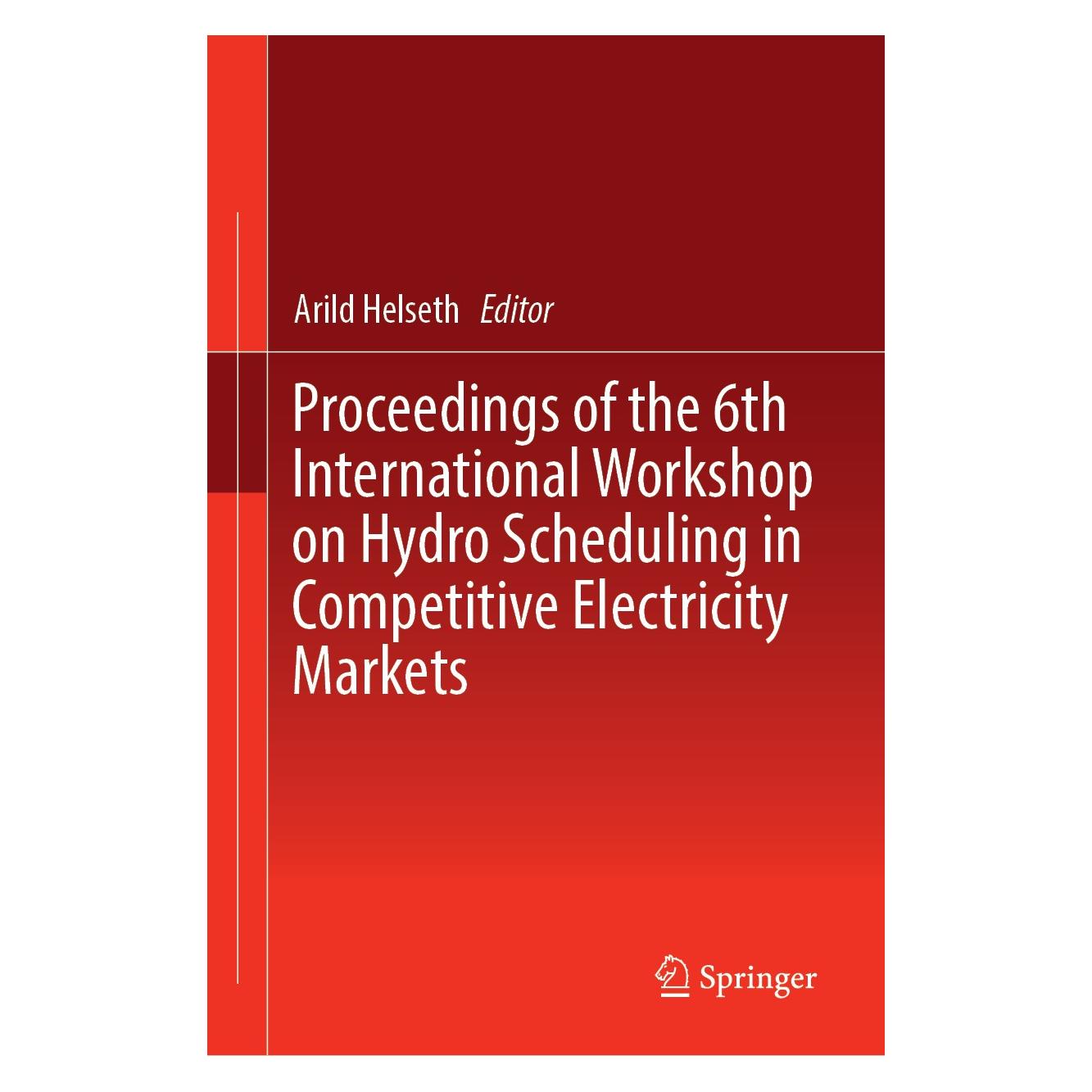 Springer Proceedings of the 6th International Workshop on Hydro Scheduling in Competitive Electricity Markets (Englisch, Hardcover, Arild Helseth) (9783030033101)