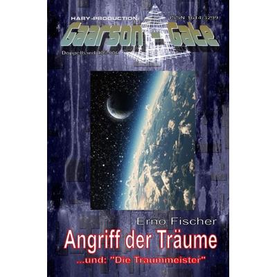 GAARSON-GATE / GAARSON-GATE 005-006: Angriff der Träume, Taschenbuch von Erno Fischer, Epubli, 978-3-7584-7910-6