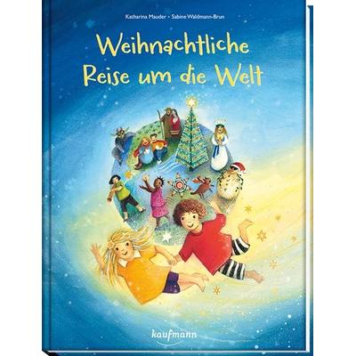 Weihnachtliche Reise um die Welt, Gebundene Ausgabe von Katharina Mauder, Kaufmann, Ernst, 978-3-7806-6290-3
