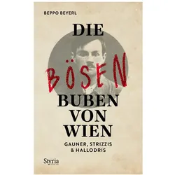 Die bösen Buben von Wien, Biografien von Beppo Beyerl